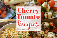 20 Delicious Cherry Tomato Recipes for Quick Weeknight Meals